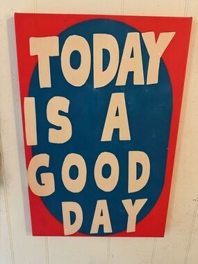 Today Is A Good Day Wall canvas that’s saturated in Red and Blue.